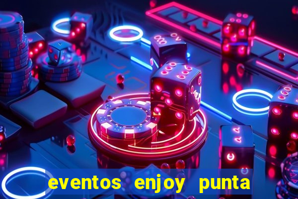 eventos enjoy punta del este